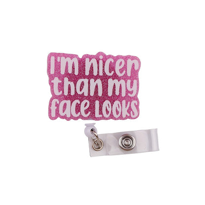 "I’m Nicer Than My Face Looks" Funny Badge Reel — Retractable ID Holder with Alligator Clip