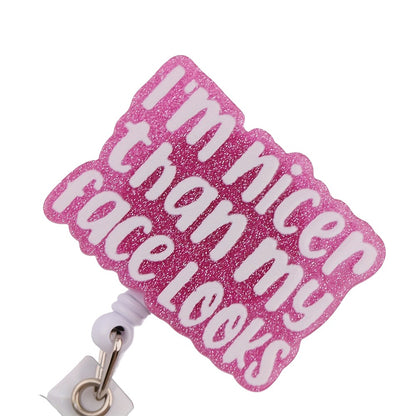 "I’m Nicer Than My Face Looks" Funny Badge Reel — Retractable ID Holder with Alligator Clip